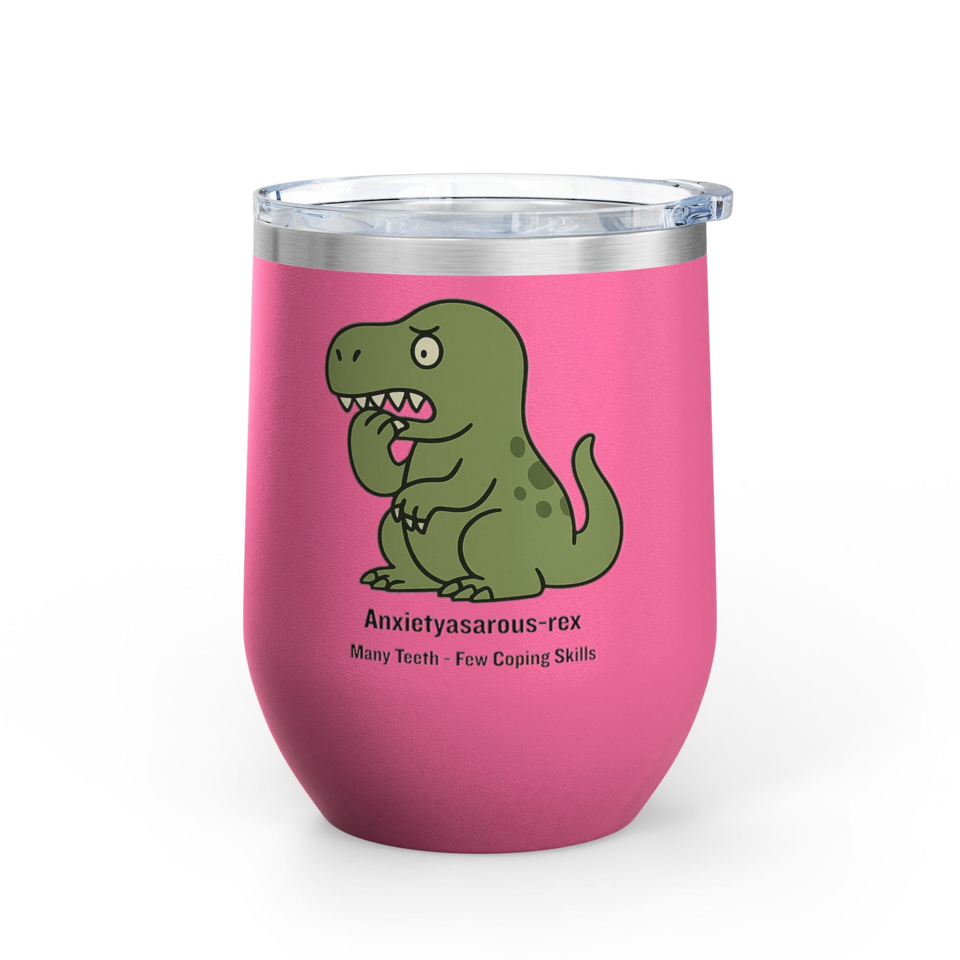 Wine Tumbler with Dinosaur Anxiety, Funny Gift for Dinosaur Lovers, Cute Travel Mug, Humor for Wine Enthusiasts, T-Rex Coping Skills Cup