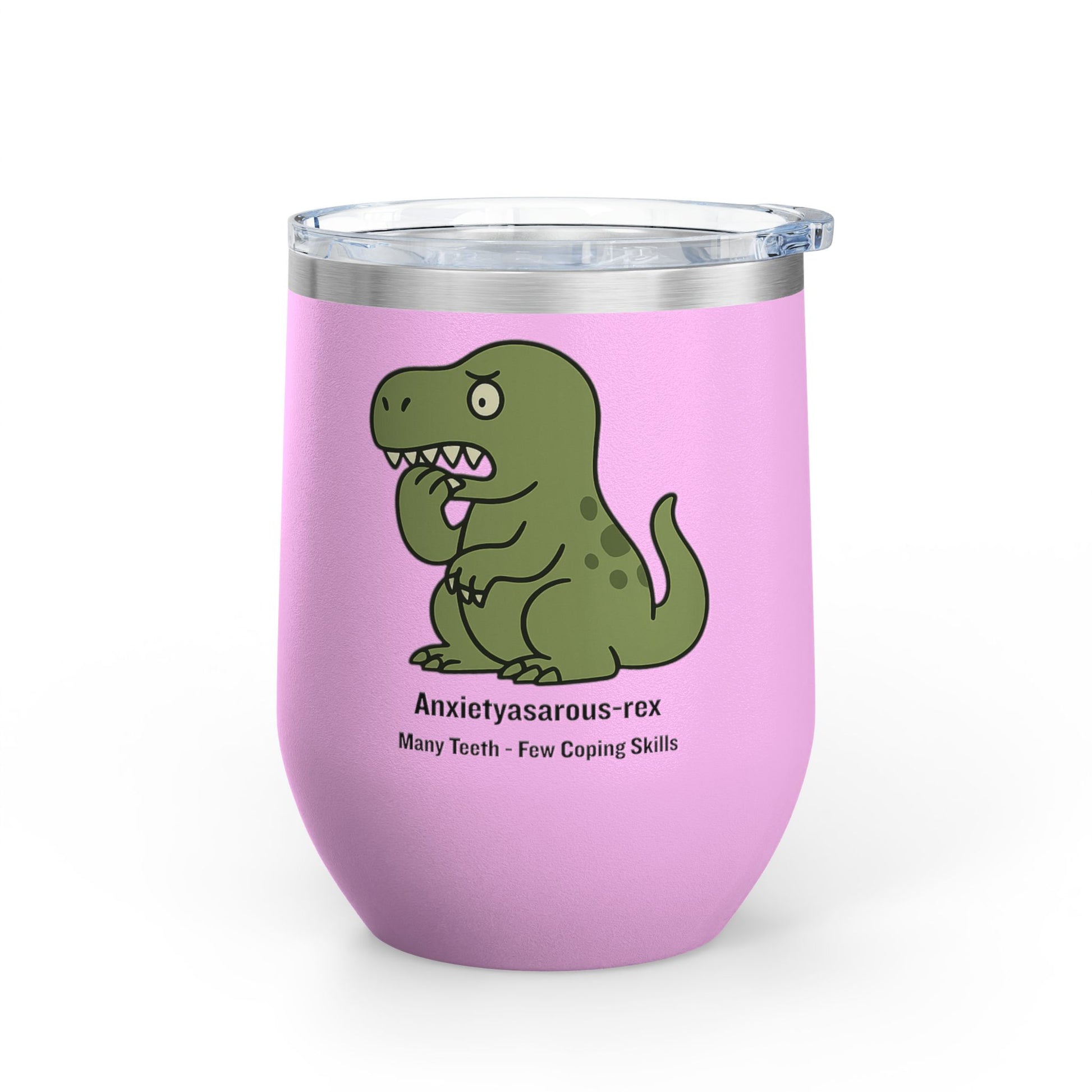 Wine Tumbler with Dinosaur Anxiety, Funny Gift for Dinosaur Lovers, Cute Travel Mug, Humor for Wine Enthusiasts, T-Rex Coping Skills Cup