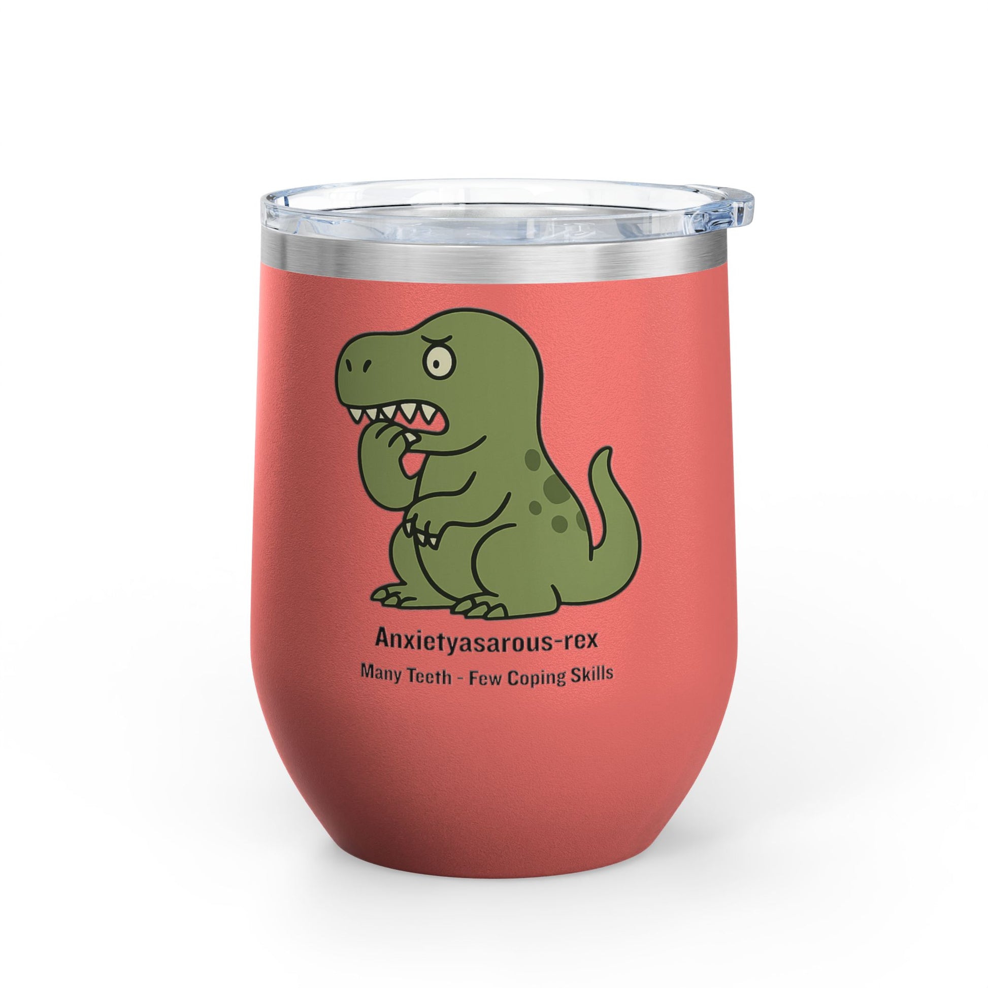 Wine Tumbler with Dinosaur Anxiety, Funny Gift for Dinosaur Lovers, Cute Travel Mug, Humor for Wine Enthusiasts, T-Rex Coping Skills Cup